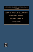 Debates and Developments in Ethnographic Methodology (Studies in Educational Ethnography, Volume 6) 0762308931 Book Cover