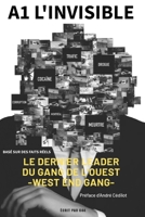 A1 L'Invisible !: Le dernier leader du Gang de l'Ouest. (French Edition) 2925403018 Book Cover
