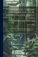 Entwicklung, Umfang Und Wirtschaftliche Bedeutung Der Porto- Und Gebührenreiheiten: Portover-Günstigungen Und Des Portoablösungs-Verfahrens Im ... Und Telegraphenverkehr ... (German Edition) 1022779338 Book Cover