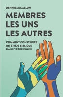 Members Of One Another: How To Build A Biblical Ethos Into Your Church 1935920065 Book Cover