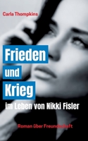 Frieden und Krieg im Leben von Nikki Fisler 3756807983 Book Cover
