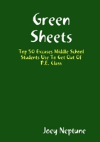 Green Sheets Top 50 Excuses Middle School Students Use To Get Out Of P.E. Class 1312155132 Book Cover