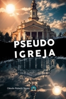 Pseudo Igreja: Libertando-se da religião e encontrando a Cristo (Portuguese Edition) B0F4KLNP85 Book Cover