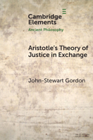 Aristotle's Theory of Justice in Exchange (Elements in Ancient Philosophy) 1009351737 Book Cover