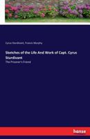 Sketches of the Life and Work of Capt. Cyrus Sturdivant 3744752569 Book Cover