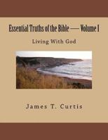 Essential Truths of the Bible: Living With God 1484053427 Book Cover