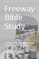 Freeway Bible Study: A skeptic’s ride through the Bible 1980923671 Book Cover
