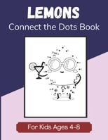 Lemons Connect the Dots Book for Kids Ages 4-8: Dot to Dot Pages, Coloring and Activity Book for Children B08HTP4QGT Book Cover