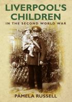 Liverpool's Children in the Second World War 0752451588 Book Cover