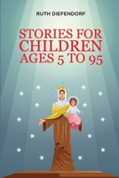 Stories for Children Ages 5 to 95 B0B1VL4JX9 Book Cover