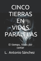Cinco Tierras En Vidas Paralelas: El tiempo, Vidas por contar 1696399963 Book Cover