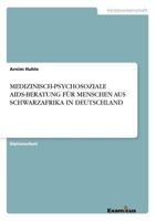 MEDIZINISCH-PSYCHOSOZIALE AIDS-BERATUNG FÜR MENSCHEN AUS SCHWARZAFRIKA IN DEUTSCHLAND 3867462550 Book Cover
