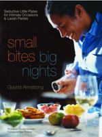Small Bites, Big Nights: Seductive Little Plates for Intimate Occasions and Lavish Parties 0307337936 Book Cover