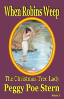 When Robins Weep: The Christmas Tree Lady 1595130535 Book Cover