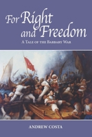 For Right and Freedom : A Tale of the Barbary War 1709782757 Book Cover