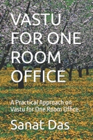 VASTU FOR ONE ROOM OFFICE: A Practical Approach on Vastu for One Room Office. B0GVFBV446 Book Cover