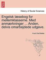 Engelsk læsebog for mellemklasserne. Med anmærkninger ... Anden, delvis omarbejdede udgave. 124119257X Book Cover