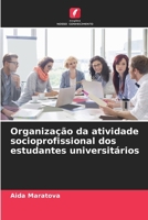 Organização da atividade socioprofissional dos estudantes universitários (Portuguese Edition) 6207943724 Book Cover