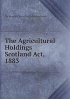 The Agricultural Holdings Scotland Act, 1883 5518913001 Book Cover