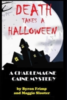 DEATH TAKES A HALLOWEEN: A Charlemagne Caine Mystery 1093977841 Book Cover