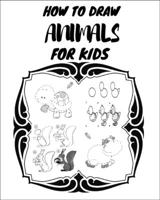 HOW TO DRAW ANIMALS FOR KIDS: The first book in the world that contains drawings to teach your young child to draw, and there are also letters to ... and numbers and color them. High quality B09BY2767Z Book Cover