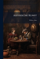 Assyrische Kunst 1245941038 Book Cover