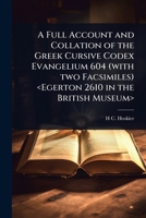 A Full Account and Collation of the Greek Cursive Codex Evangelium 604 (with two Facsimiles) 102408258X Book Cover