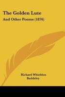 The Golden Lute: And Other Poems 1437284345 Book Cover