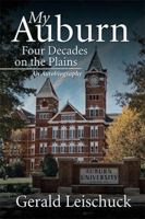 My Auburn: Four Decades on the Plains: An Autobiography 1524584142 Book Cover