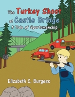 The Turkey Shoot at Castle Bridge A Tale of Sportsmanship B0H1XRT1YT Book Cover