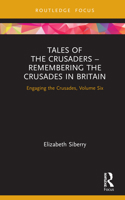 Tales of the Crusaders – Remembering the Crusades in Britain 0367755009 Book Cover