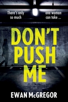 Don't Push Me: There's only so much one woman can take... 1674744617 Book Cover