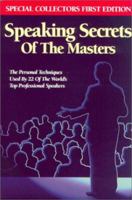 Speaking Secrets of the Masters: The Personal Techniques Used by 22 of the World's Top Professional Speakers 0937539228 Book Cover