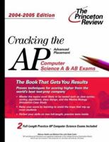Cracking the AP Computer Science Exam, 2004-2005 Edition (Princeton Review: Cracking the AP Computer Science Exam) 037576528X Book Cover