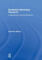 Qualitative Marketing Research: Understanding Consumer Behaviour 1138607746 Book Cover