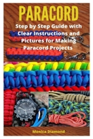 Paracord: Step by Step Guide with Clear Instructions and Pictures for Making Paracord Projects B08QBPT87J Book Cover