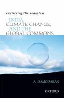 Encircling the Seamless: India, Climate Change, and the Global Commons 0198066759 Book Cover