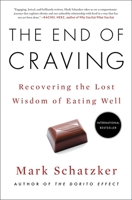 The End of Craving: Recovering the Lost Wisdom of Eating Well 1501192477 Book Cover