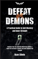 Defeat Your Demons: Your Practical Guide to Self-Mastery and Inner Strength: Empower Your Life with Real-World Case Studies & Hands-On Exercises to Defeat Your inner Demons and Triumph! 9090376119 Book Cover