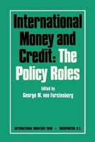 International Money and Credit: The Policy Roles 0939934272 Book Cover
