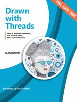 Drawn with Threads : What a Textile Art Exhibition Can Teach Us about Our Creative Potential 1733250204 Book Cover
