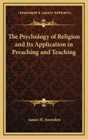 The Psychology of Religion, and Its Application in Preaching and Teaching 1419149474 Book Cover