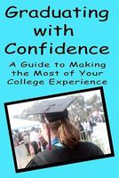 Graduating with Confidence: A Guide to Making the Most of Your College Experience 1438264984 Book Cover