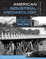 American Industrial Archaeology: a field guide 1598740997 Book Cover