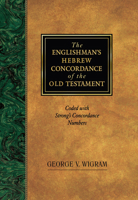 The Englishman's Hebrew Concordance of Old Testament: Coded with Strong's Concordance Numbers 1565632087 Book Cover