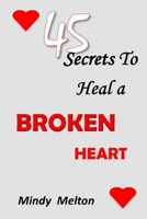 45 SECRETS TO HEAL A BROKEN HEART B0BCSK1LYP Book Cover