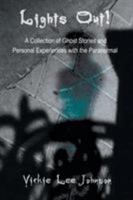 Lights Out!: A Collection of Ghost Stories and Personal Experiences with the Paranormal 1403323674 Book Cover