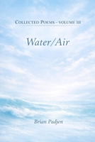 Collected Poems:: Volume III -Water/Air-- B0H3L54K3P Book Cover