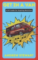 Get In A Van: A DIY Guide for Aspiring Musicians 106890030X Book Cover