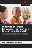 Didactics of foreign languages - German as a foreign language (ALE): Teaching-learning processes and difficulties in the acquisition of oral communication competence in German 6205985640 Book Cover